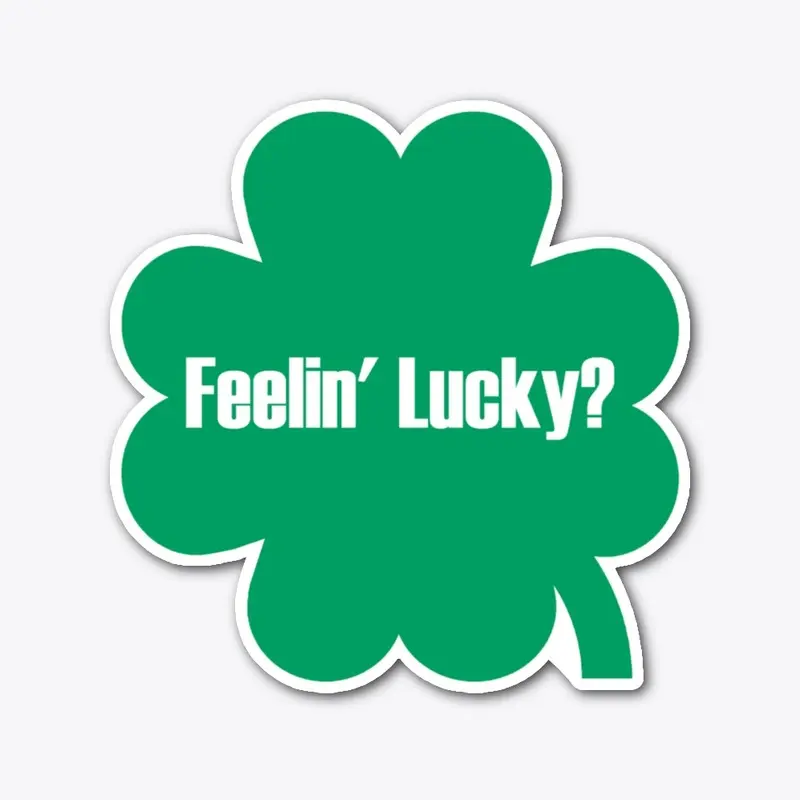 Feelin' Lucky? St. Paddy's Shamrock 