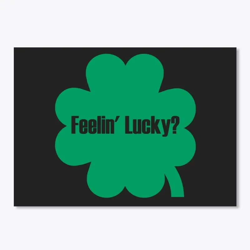 Feelin' Lucky? St. Paddy's Shamrock 